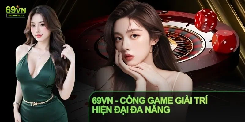 69VN là cổng game quen thuộc, nền tảng ổn định