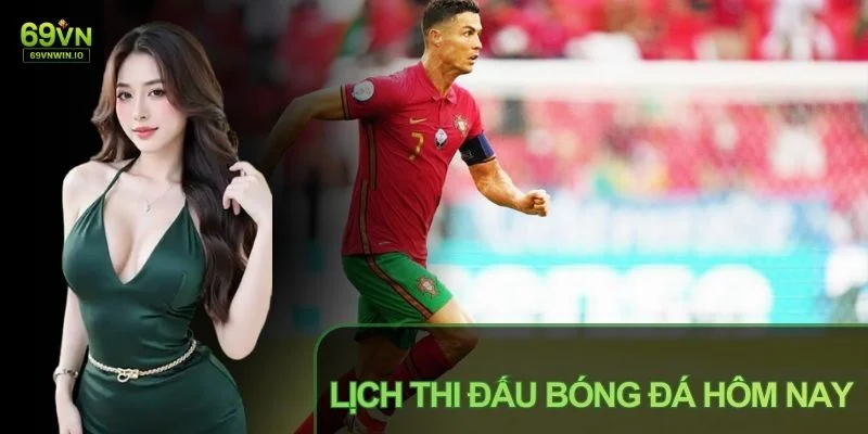 Lịch thi đấu Bóng đá Hôm nay